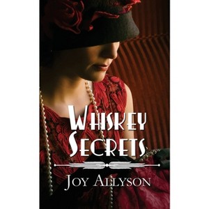 Whiskey Secrets - by  Joy Allyson (Paperback) - 1 of 1