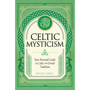 Celtic Mysticism - (Mystic Traditions) by  Tracie Long (Hardcover) - 1 of 1