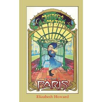 My Name is Paris, Mystery of the Metro - by  Elizabeth Howard (Paperback)
