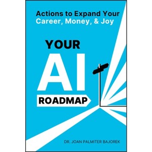 Your AI Roadmap - by  Joan Palmiter Bajorek (Paperback) - 1 of 1