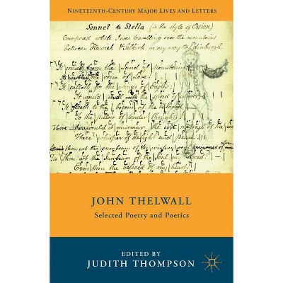 John Thelwall - (Nineteenth-Century Major Lives and Letters) by  J Thompson (Hardcover)