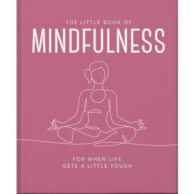 The Little Book of Mindfulness - by  Orange Hippo! (Hardcover)