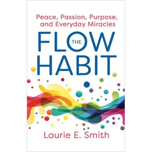 The Flow Habit - by  Laurie E Smith (Paperback) - 1 of 1