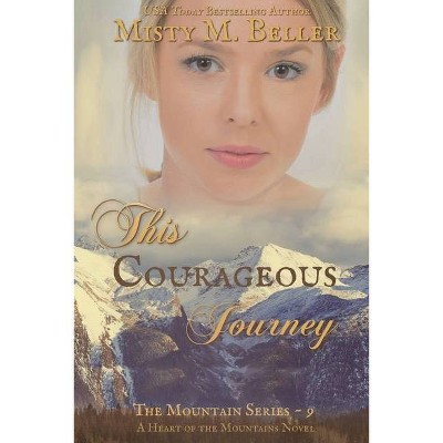 This Courageous Journey - (Mountain) by  Misty M Beller (Paperback)