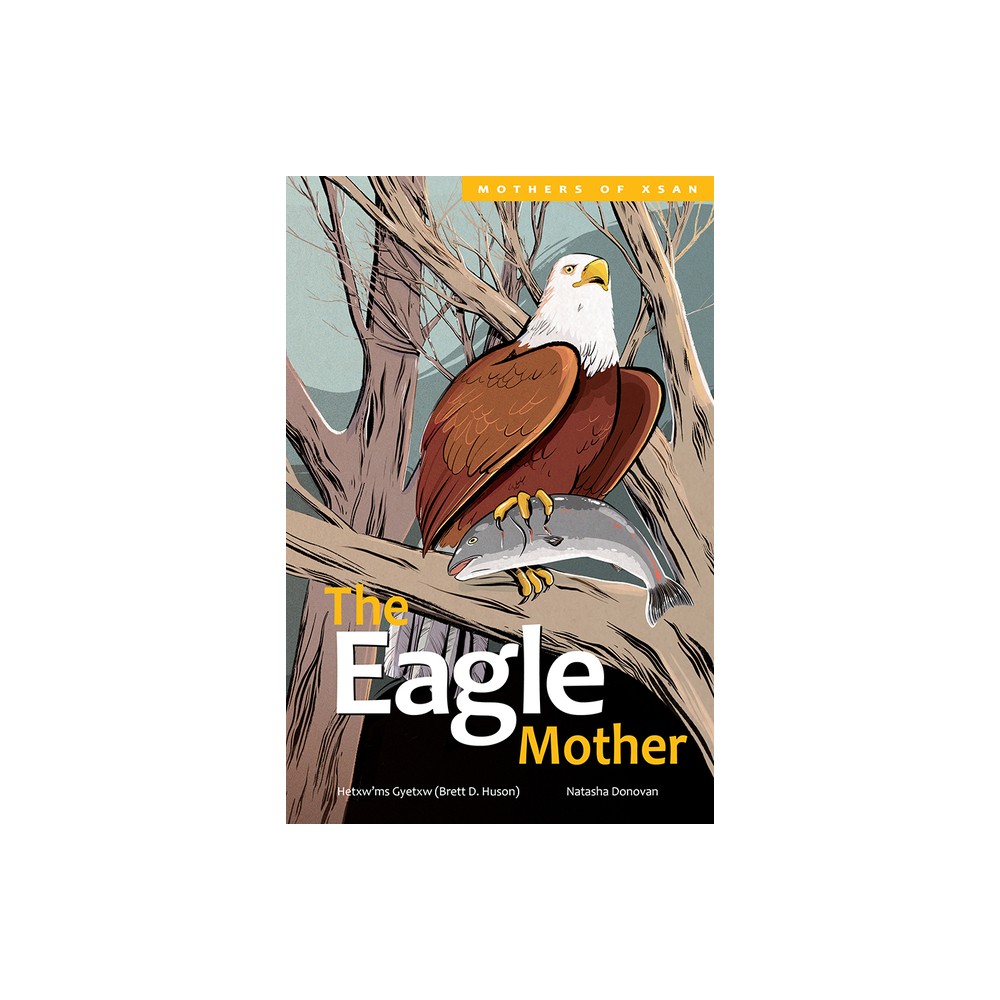 The Eagle Mother - (Mothers of Xsan) by Huson (Hardcover)