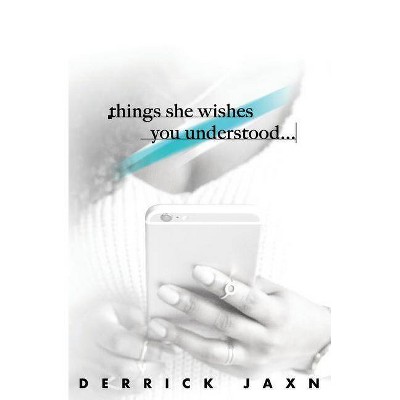 Things She Wishes You Understood - by  Derrick Jaxn (Paperback)