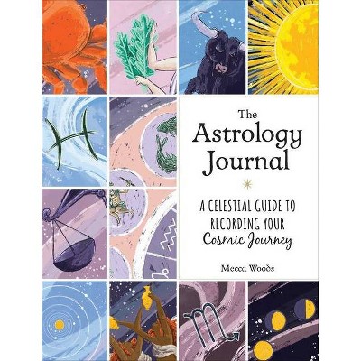 The Astrology Journal - by  Mecca Woods (Hardcover)