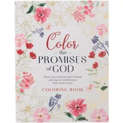 Coloring Book Color the Promises of God - Renew Your Mind and Spirit Through Coloring and Mediation on God's Words to You - (Paperback)