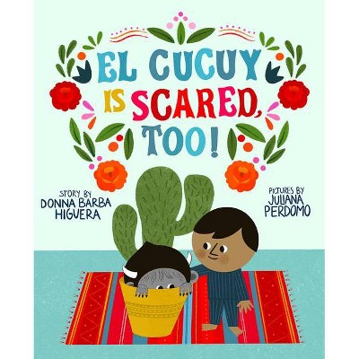 El Cucuy Is Scared, Too! - by  Donna Barba Higuera (Hardcover)