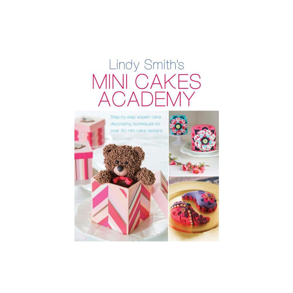 Mini Cakes Academy - by Lindy Smith (Paperback)