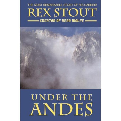 Under the Andes - by  Rex Stout (Paperback)