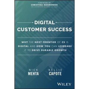 Digital Customer Success - by  Nick Mehta & Kellie Capote (Hardcover) - 1 of 1