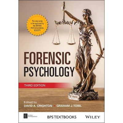 Forensic Psychology - (BPS Textbooks in Psychology) 3rd Edition by  David A Crighton & Graham J Towl (Paperback)