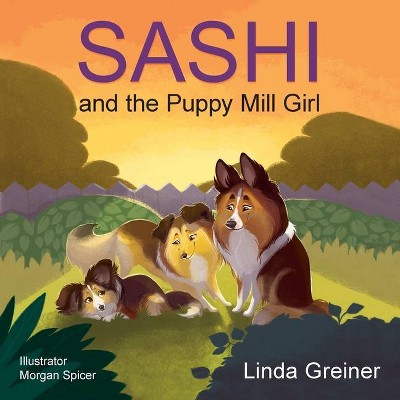 Sashi and the Puppy Mill Girl - by  Linda Greiner (Paperback)