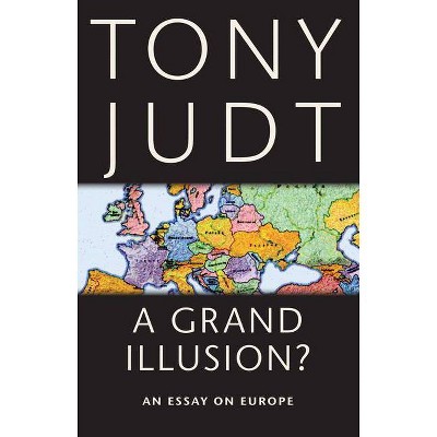 A Grand Illusion? - by  Tony Judt (Paperback)