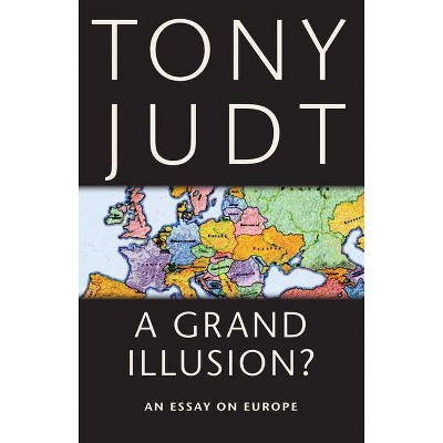 A Grand Illusion? - by  Tony Judt (Paperback)