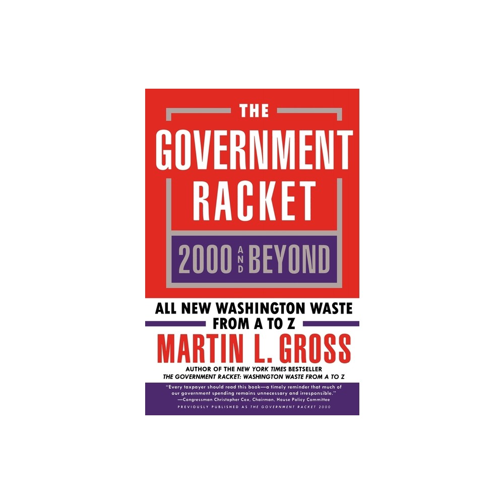 The Government Racket 2000 and Beyond - by Martin L Gross (Paperback)