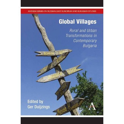 Global Villages - (Anthem Russian, East European and Eurasian Studies) by  Ger Duijzings (Paperback)