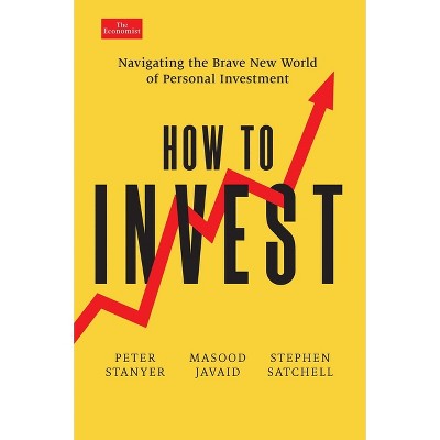 How to Invest - (Economist Books) by  Peter Stanyer & Masood Javaid & Stephen Satchell (Hardcover)