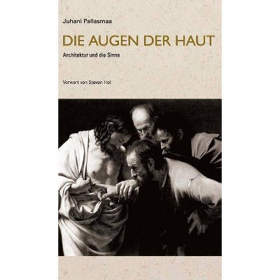 Die Augen der Haut - 2nd Edition by  Juhani Pallasmaa (Hardcover)