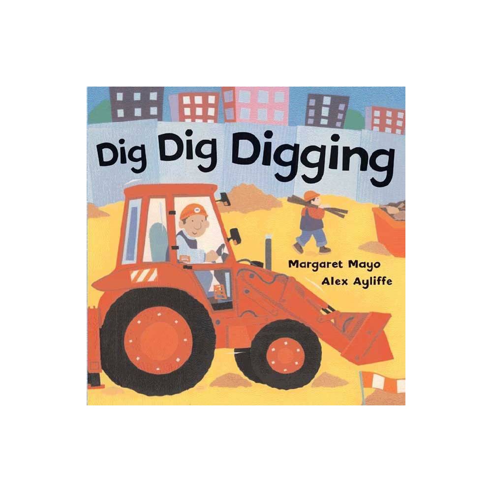 ISBN 9780805079852 product image for Dig Dig Digging - by Margaret Mayo (Board Book) | upcitemdb.com