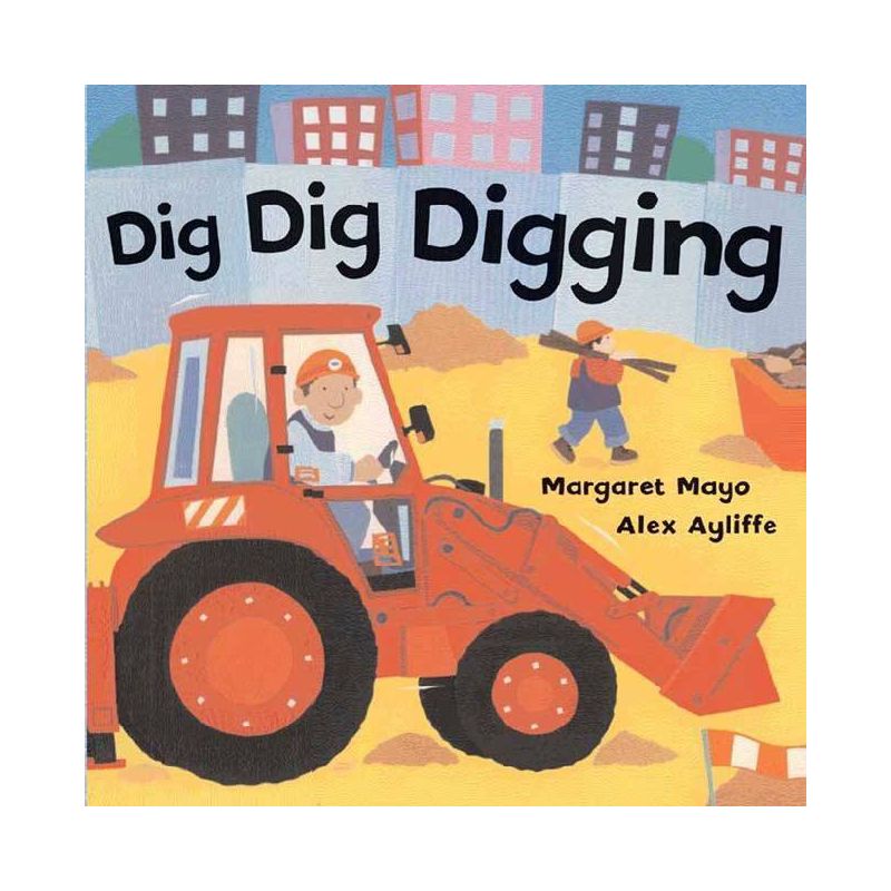 Dig Dig Digging - by  Margaret Mayo (Board Book), 1 of 2