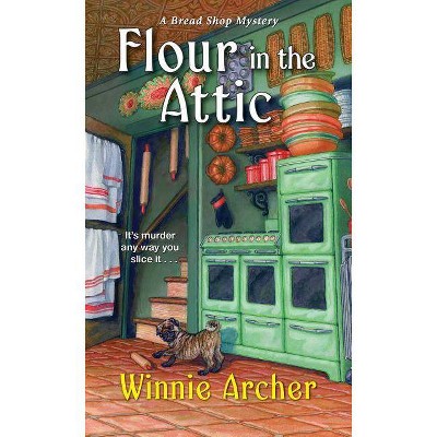 Flour in the Attic - (Bread Shop Mystery) by  Winnie Archer (Paperback)