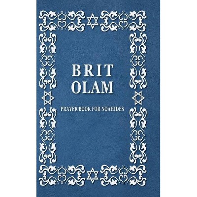 BRIT OLAM, Prayer Book for Noahides - by  Brit Olam (Hardcover)