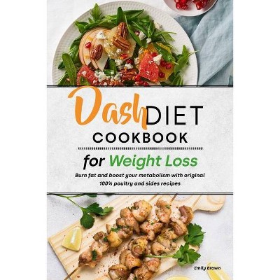 Dash Diet Cookbook for Weight Loss - by  Emily Brown (Paperback)