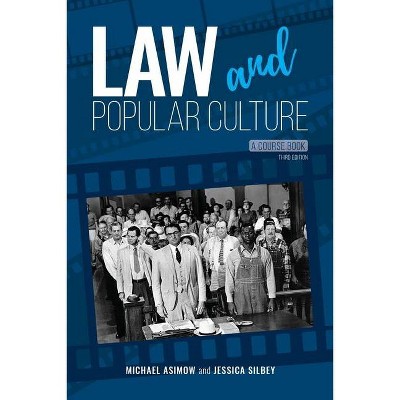 Law and Popular Culture - 3rd Edition by  Michael Asimow & Jessica Silbey (Paperback)