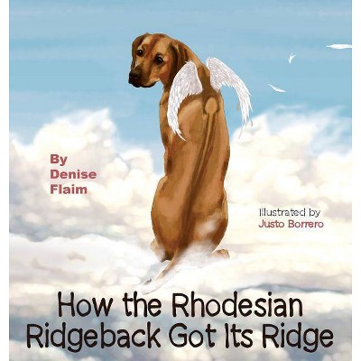 How The Rhodesian Ridgeback Got Its Ridge - by  Denise Flaim (Hardcover)