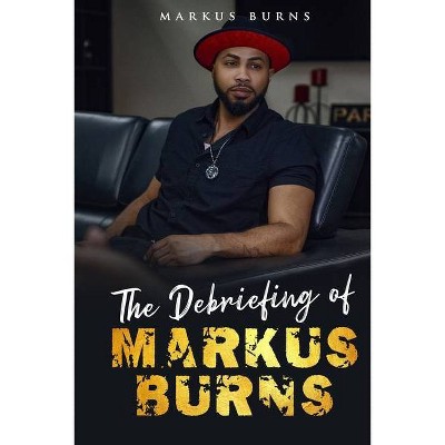 The Debriefing of Markus Burns - (Paperback)