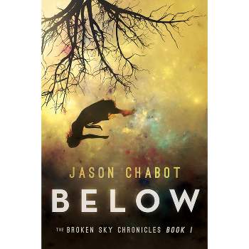 Below - (Broken Sky Chronicles) by  Jason Chabot (Paperback)