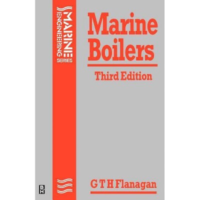 Marine Boilers - (Marine Engineering S) 3rd Edition by  G T H Flanagan (Paperback)