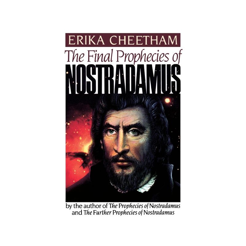 The Final Prophecies of Nostradamus - by  Erika Cheetham (Paperback), 1 of 2