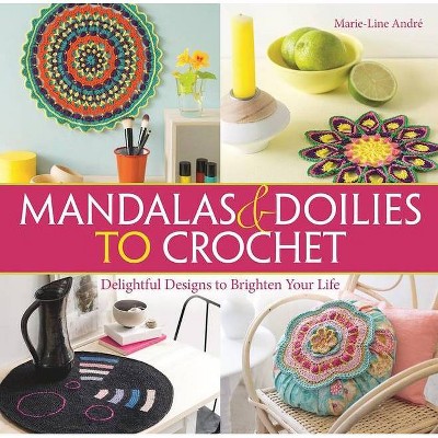 Mandalas and Doilies to Crochet - by  Marie-Line André (Paperback)