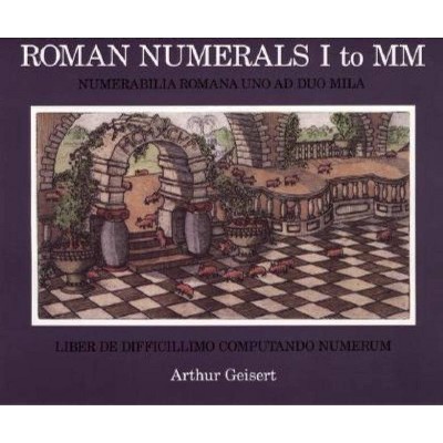 Roman Numerals I to MM - by  Arthur Geisert (Paperback)