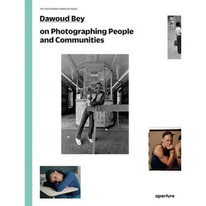 Dawoud Bey on Photographing People and Communities - (Photography Workshop) (Paperback) - 1 of 1
