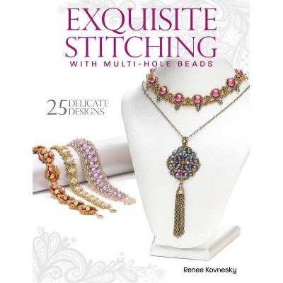 Exquisite Stitching with Multi-Hole Beads - by  Renee Kovnesky (Paperback)