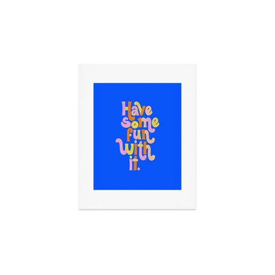 Rhianna Marie Chan Have Some Fun With It Blue 8" x 10" Art Print - Society6