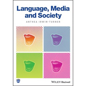 Language, Media and Society - by  Anthea Irwin-Turner (Paperback) - 1 of 1