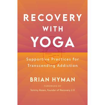 Recovery with Yoga - by  Brian Hyman (Paperback)