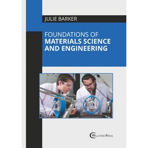 Foundations of Materials Science and Engineering - by  Julie Barker (Hardcover) - 1 of 1