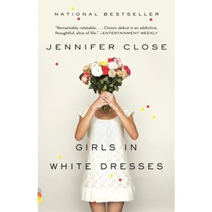 Girls in White Dresses - (Vintage Contemporaries) by  Jennifer Close (Paperback) - 1 of 1