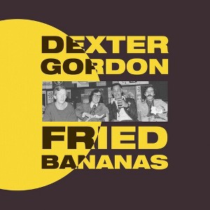 Dexter Gordon - Fried Bananas - 1 of 1