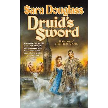 Druid's Sword - (Troy Game) by  Sara Douglass (Paperback)