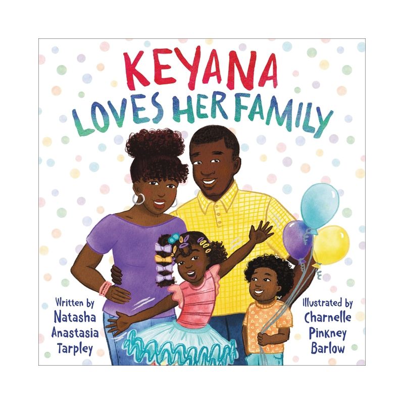 Keyana Loves Her Family - by Natasha Anastasia Tarpley, 1 of 2