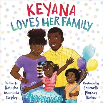Keyana Loves Her Family - by Natasha Anastasia Tarpley