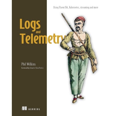 Logs and Telemetry - by  Phil Wilkins (Hardcover)