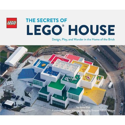 The Secrets of Lego House - (Lego X Chronicle Books) by  Jesus Diaz (Hardcover)
